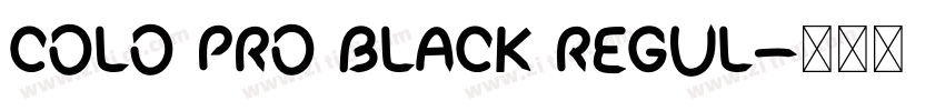 Colo Pro Black Regul字体转换 Colo Pro Black Regul字体转换